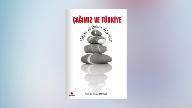 Çağımız ve Türkiye – Düşün ve Bilim Alanları